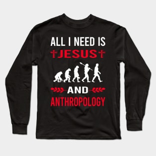 I Need Jesus And Anthropology Anthropologist Long Sleeve T-Shirt